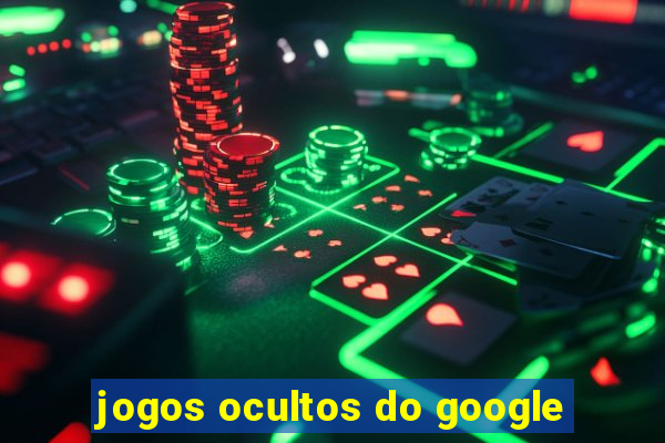 jogos ocultos do google